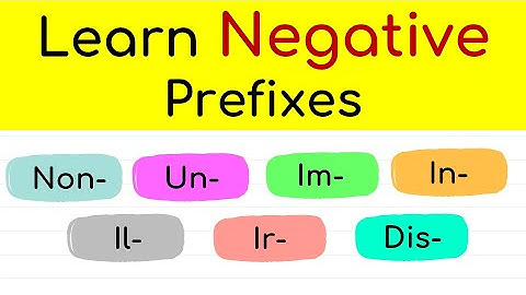 Learn Negative Prefixes in English "Non-", "Un-", "Im-", "In-", "Ir-", "Il-", "Dis-" with Examples