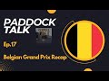 Paddock Talk Ep. 17: Belgian Grand Prix Recap