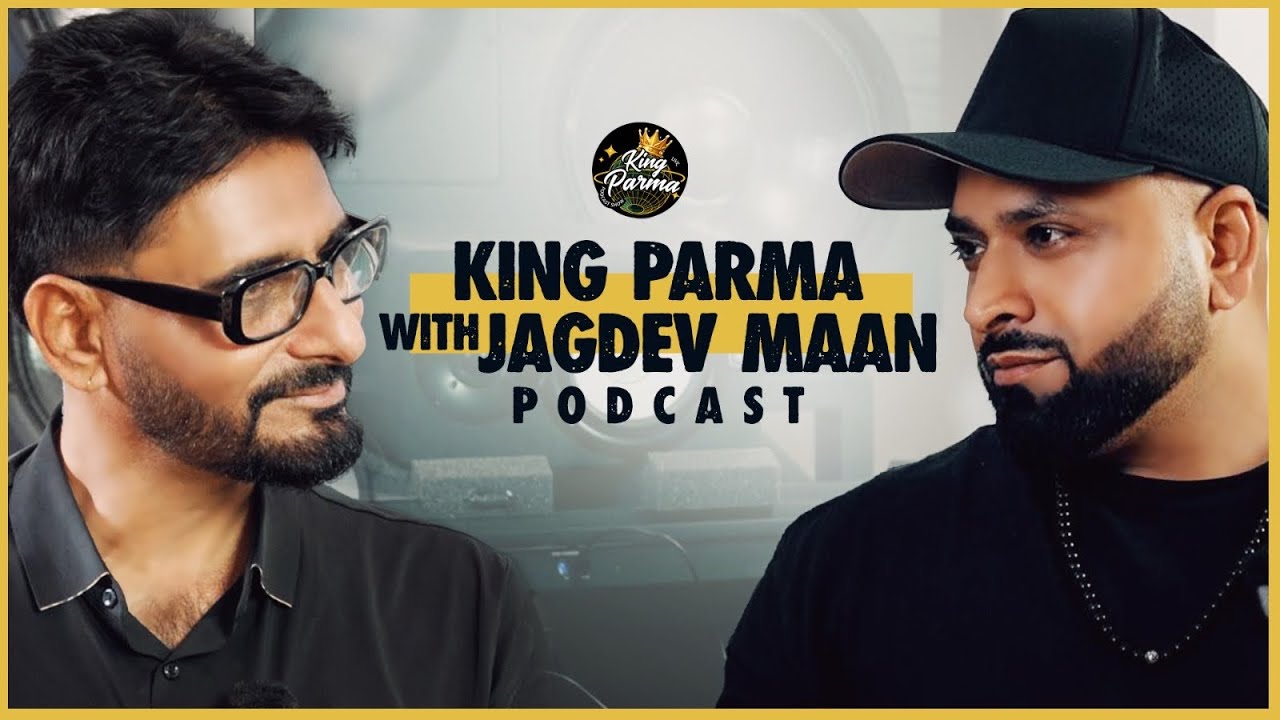 King Parma With Jagdev Maan | (Exlusive Full Podcast) | New Podcast ...