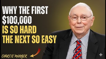 Charlie Munger: Why The First $100,000 Is So Hard And The Next Is Easy?