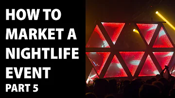 How To Market A Nightlife Event - Part 5