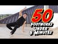 50 FOOTWORKS & VARIATIONS Under 5 Minutes