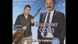 MUAMMER ÖZTAŞ Ft. TAHSİN ÖZTAŞ - DİLİM TUTMADI Resimi