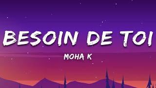 Moha K - Besoin de toi (Paroles/Lyrics)