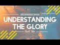 Understanding the Glory (Part 2) | 21 June 2020 | Special Live Broadcast