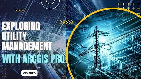 Exploring Utility Management with ArcGIS Pro