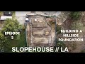 Slopehouse  ep 2  building a hillside foundation in los angeles