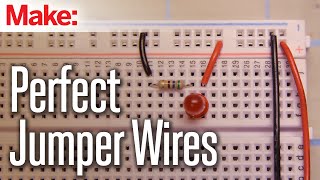 Cutting Perfect Jumper Wires