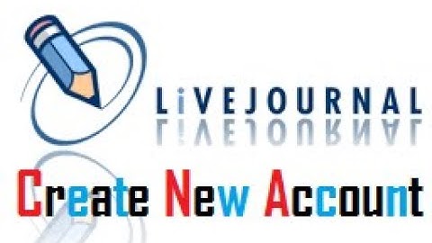 How To Sign up For LiveJournal Account Create a livejournal New Account