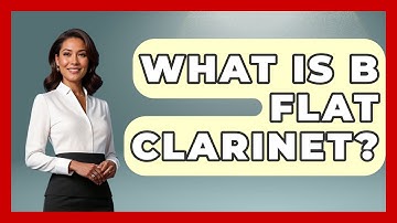 What Is B Flat Clarinet? - Classical Serenade