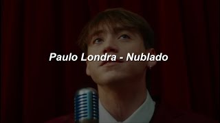 Paulo Londra - Nublado 💔|| LETRA