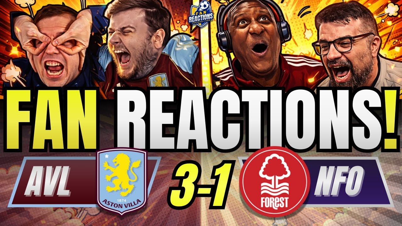 ASTON VILLA FANS REACTION TO ASTON VILLA 3-1 FOREST | PREMIER LEAGUE FAN REACTIONS