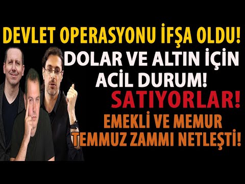 DEVLET OPERASYONU İFŞA OLDU! DOLAR VE ALTIN İÇİN ACİL DURUM! SATIYORLAR! TEMMUZ ZAMMI NETLEŞTİ!