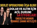 DEVLET OPERASYONU İFŞA OLDU! DOLAR VE ALTIN İÇİN ACİL DURUM! SATIYORLAR! TEMMUZ ZAMMI NETLEŞTİ!