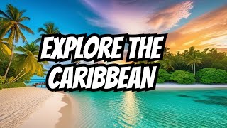 Unlocking Paradise: The Ultimate Caribbean Island Guide