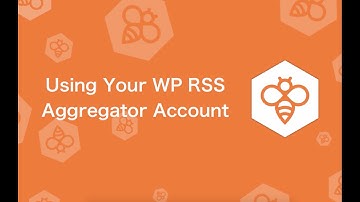 WP RSS Aggregator : Using Your WP RSS Aggregator Account