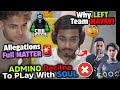 Admino decline to play with soulwhy left team mayavi allegations full matter