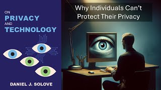 Why Individuals Can’t Protect Their Privacy
