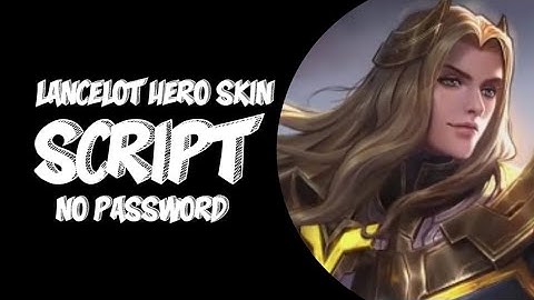 Lancelot Hero Script Skin | No Password