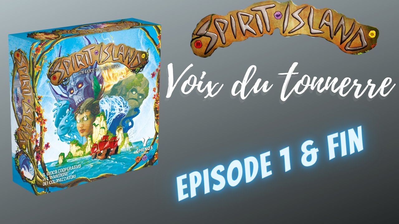 Spirit Island Découverte (Voix du Tonnerre) Episode 1 & Fin - YouTube