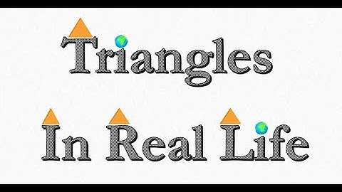 Triangles In Real Life | استخدام المثلثات في الحياة العملية
