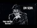 Reaction 임세준 LIM SEJUN Pray For God MV