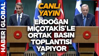 CANLI I Erdoğan  Miçotakis Görüşme Sonrası Ortak Açıklama Yapıyor