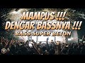 MAMPUS DENGAR BASSNYA !!! BASS SUPER BETON !! DJ Jungle Dutch Full Bass Terbaru DJ LAGU TIKTOK REMIX