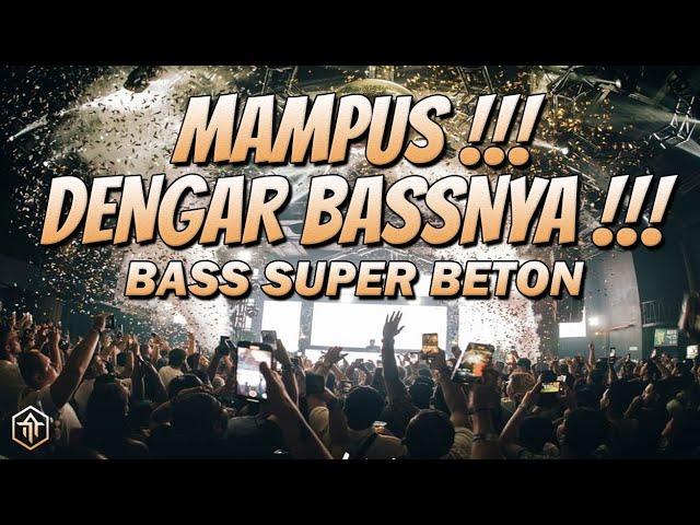 MAMPUS DENGAR BASSNYA !!! BASS SUPER BETON !! DJ Jungle Dutch Full Bass Terbaru DJ LAGU TIKTOK REMIX class=