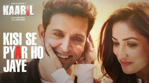 Kisi Se Pyar Ho Jaye Song (Video) | Kaabil | Hrithik Roshan, Yami Gautam | Jubin Nautiyal