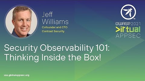 Security Observability 101: Thinking Inside the Box! - Jeff Williams
