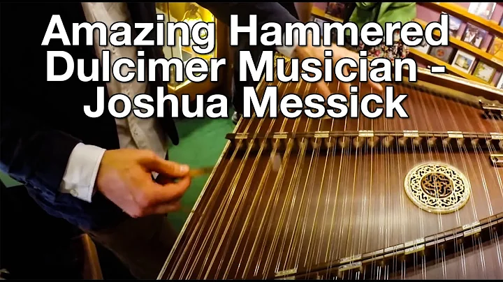 Amazing Hammered Dulcimer Musician - Joshua Messick