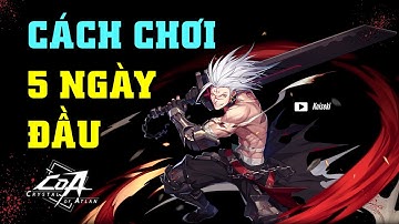 CRYSTAL OF ATLAN: Cách Chơi 5 Ngày Đầu (XEM ĐỂ TRÁNH THỌT)