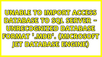 Unable to import access database to SQL Server - unrecognized database format 