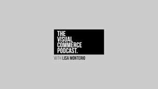 The Visual Commerce Podcast with Lisa Monteiro | NDStudios Global