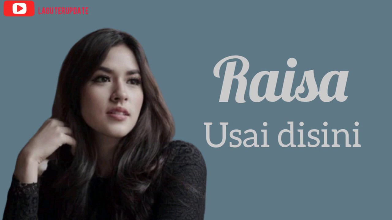 Raisa Usai Disini|Lirik - YouTube