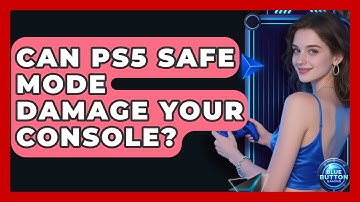 Can PS5 Safe Mode Damage Your Console? - Blue Button Gaming