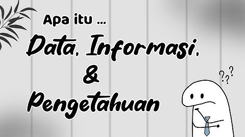 Pengertian Data, Informasi dan Pengetahuan