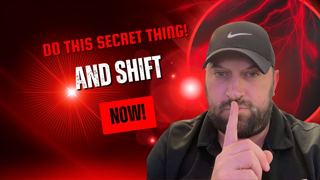 The secret they don’t want you to know. Do this and shift to a higher