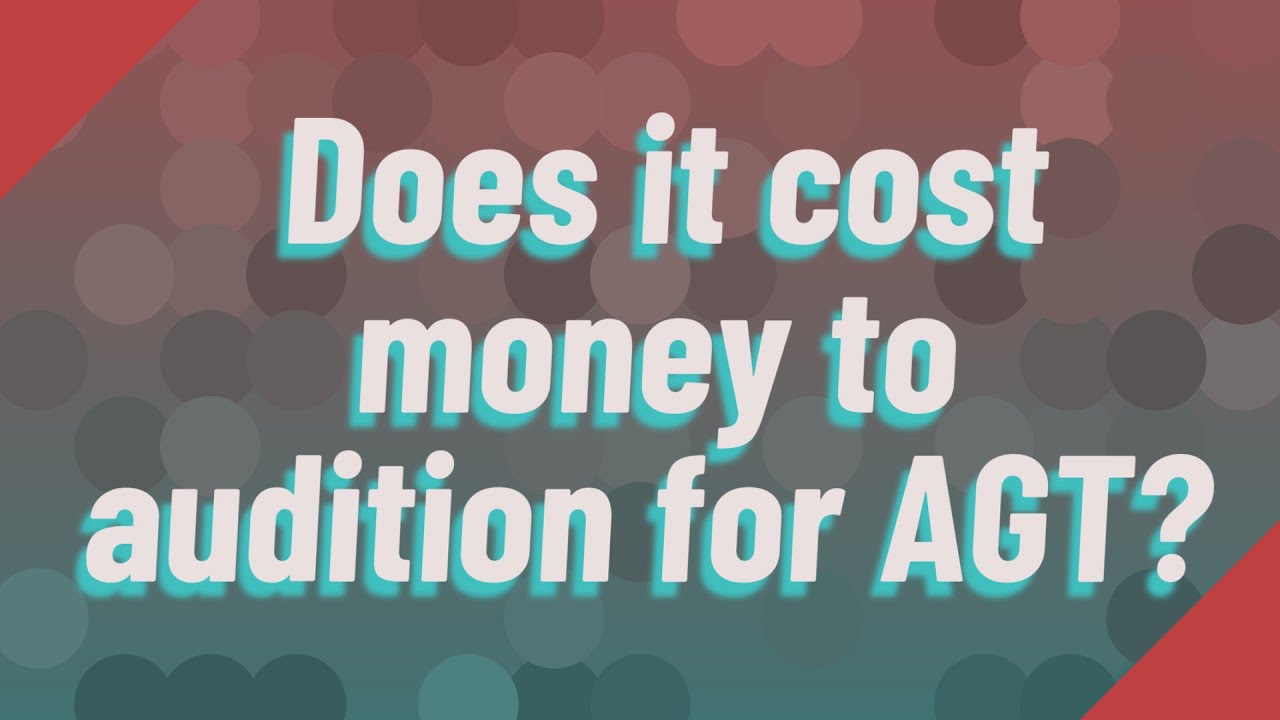 Does it cost money to audition for AGT? YouTube