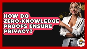 How Do Zero-Knowledge Proofs Ensure Privacy? - CryptoBasics360.com