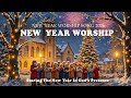 New Year Worship 2026 ✝️ Christian Prayer &amp; Praise Songs - Welcome 2026 With Faith