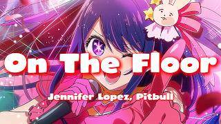Nightcore - On The Floor [Pitbull & Jennifer Lopez] Lyrics