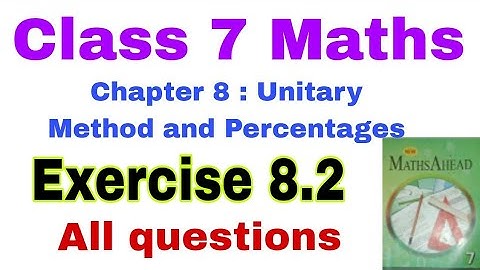 Class 7 Maths Exercise 8.2 | Unitary Method And Percentages | Maths Ahead | Fractions | Decimals