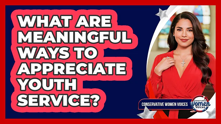 What Are Meaningful Ways To Appreciate Youth Service?