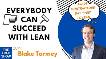 Everybody Can Succeed with Lean, A Trade’s Lean Journey with Blake Tormey | The EBFC Show S4 085