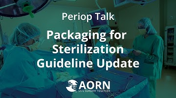 Packaging for Sterilization Guideline Update for Perioperative Teams