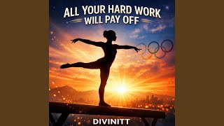 ALL YOUR HARD WORK WILL PAY OFF