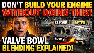 Don't Build Your Engine Without Doing This! Valve Bowl Blending Explained