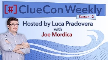 ClueCon Weekly with Joe Mordica